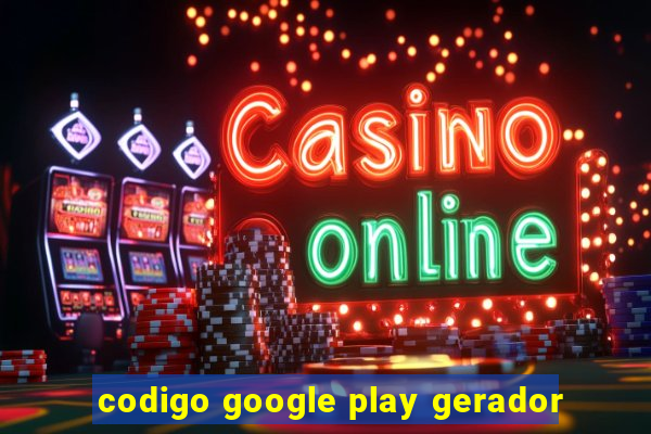 codigo google play gerador